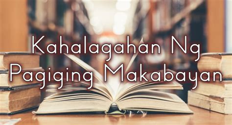 Kahalagahan Ng Pagiging Makabayan – Halimbawa At Iba Pa.